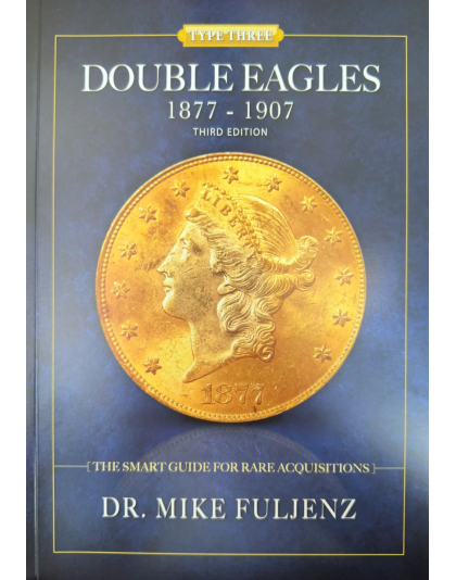 Type Three Double Eagles 1877 - 1907 By Mike Fuljenz