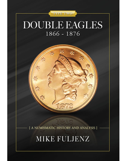 Type Two Double Eagles Book 1866-1876 by Dr. Mike Fuljenz
